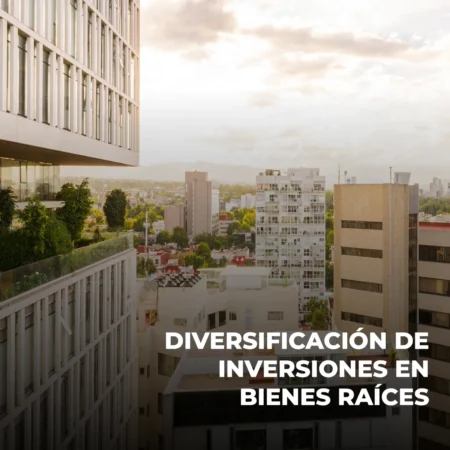 Diversificación de Inversiones en Bienes Raíces