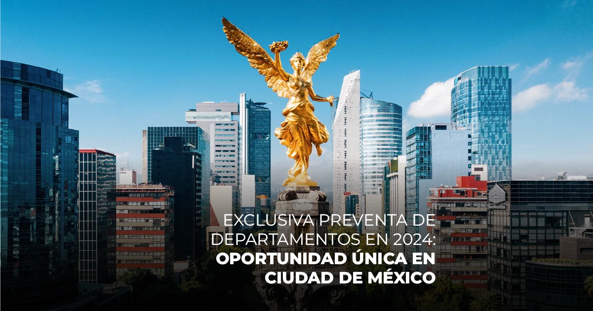 Exclusiva Preventa de Departamentos en 2024: Oportunidad Única en Ciudad de México
