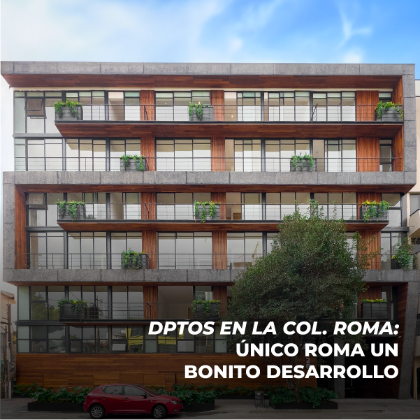 Departamentos en la Colonia Roma: Único Roma un bonito desarrollo