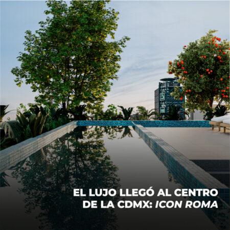 El lujo llegó al centro de la CDMX: Icon Roma