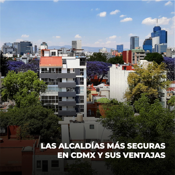 Las alcaldías más seguras en CDMX y sus ventajas