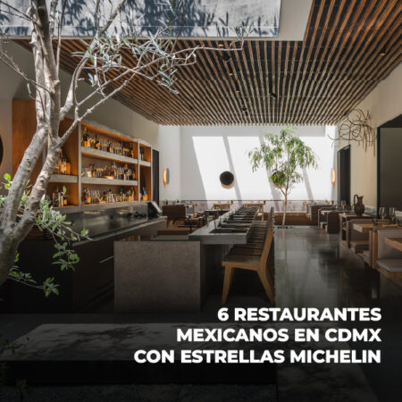 6 restaurantes mexicanos en CDMX con estrellas MICHELIN