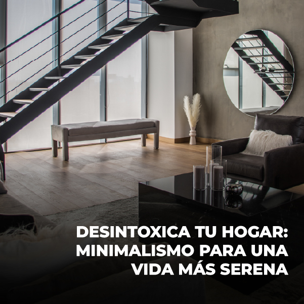 Desintoxica tu hogar: minimalismo para una vida más serena