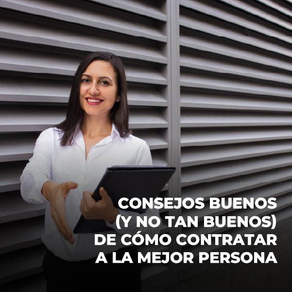 Consejos buenos (y no tanto) de cómo contratar a la mejor persona