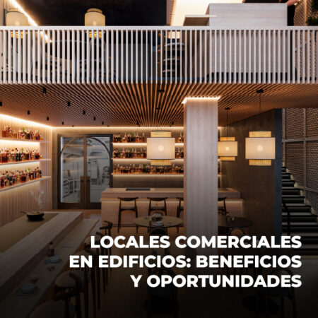 Locales comerciales en edificios: beneficios y oportunidades