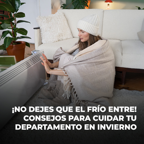 ¡No dejes que el frío entre! Tips para cuidar tu depa en invierno