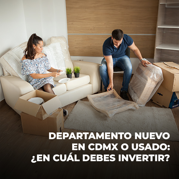 Departamento nuevo en CDMX o usado: ¿en cuál debes invertir?