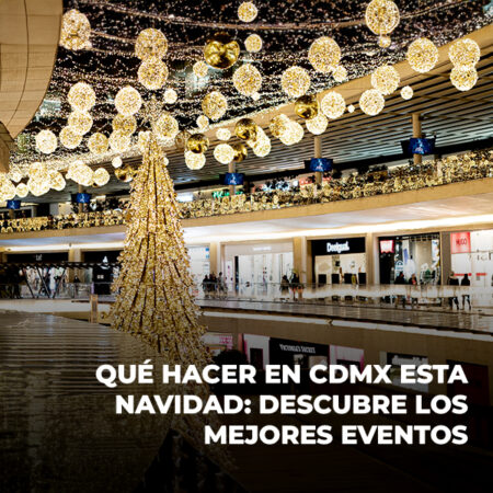 Qué hacer en CDMX esta Navidad: descubre los mejores eventos