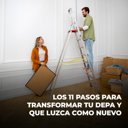 Los 11 pasos para transformar tu depa y que luzca como nuevo 