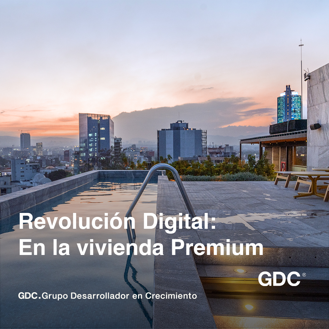 GDC Desarrollos y la Revolución Digital en la Búsqueda de Vivienda Premium