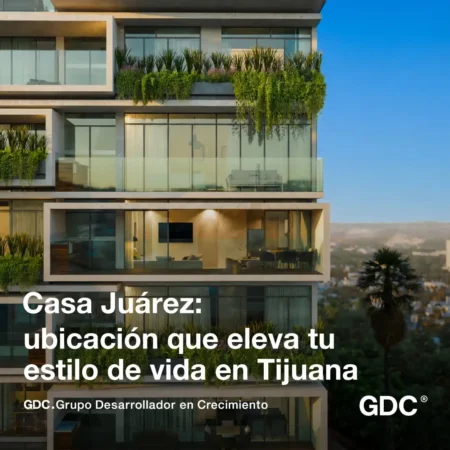 Casa Juárez: vive en una de las zonas con mayor prestigio y conectividad de Tijuana
