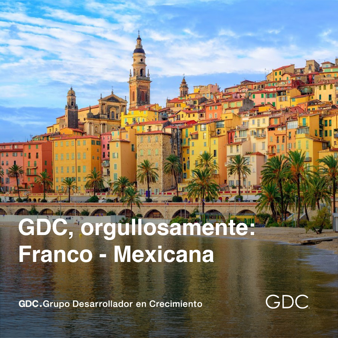 GDC Desarrollos: orgullosamente una empresa Franco-Mexicana